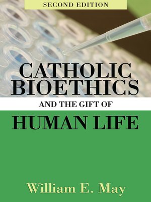 cover image of Catholic Bioethics and the Gift of Human Life